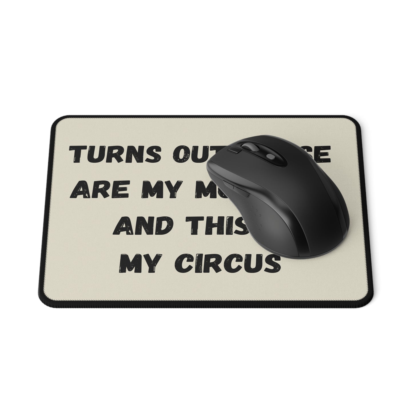 Turns Out These Are My Monkeys And This Is My Circus | Non-Slip Gaming Mouse Pad