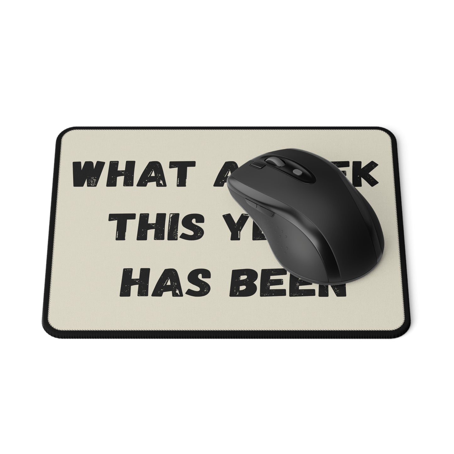 What A Week This Year Has Been | Non-Slip Gaming Mouse Pad