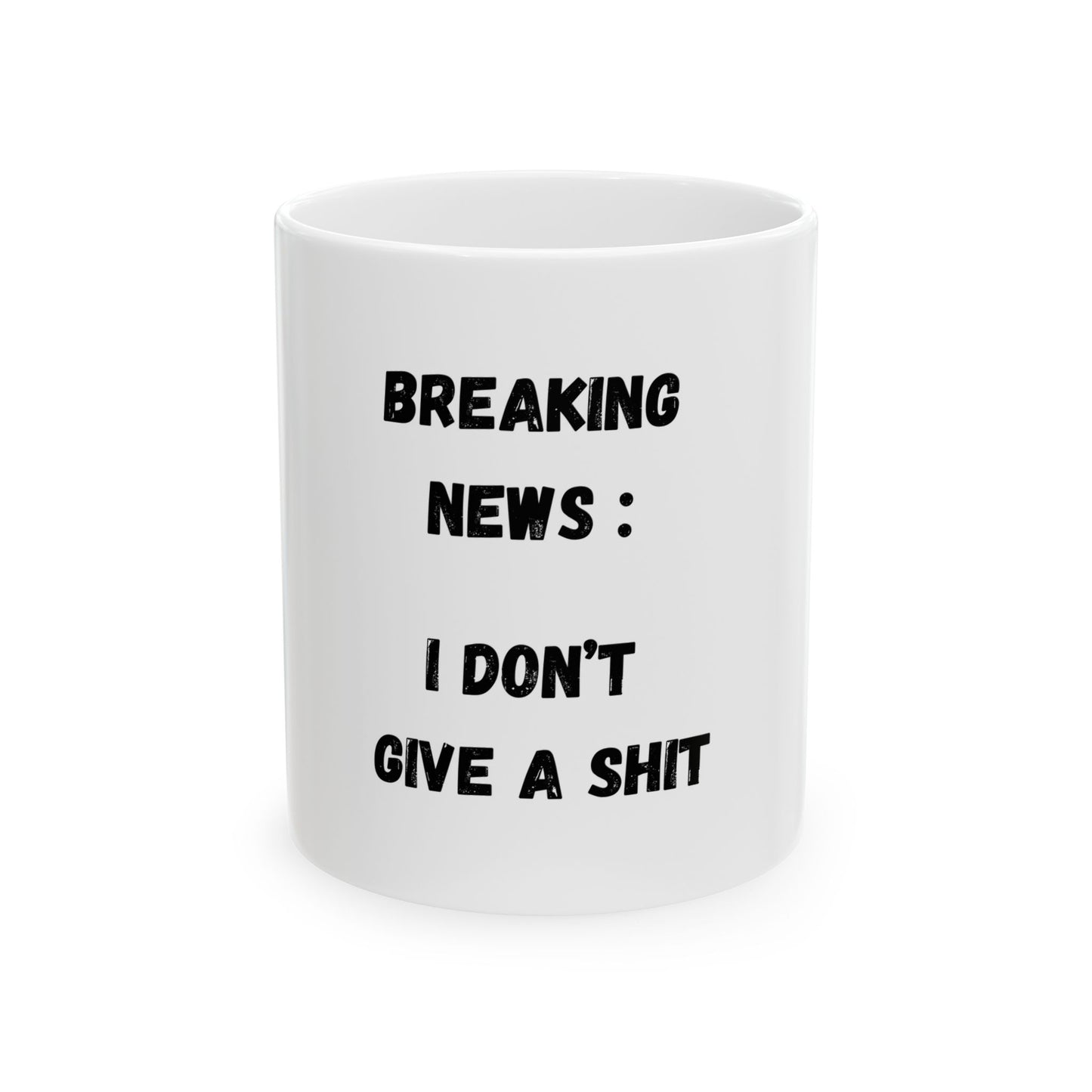 Breaking News I Don't Give A Shit Mug (11oz, 15oz)