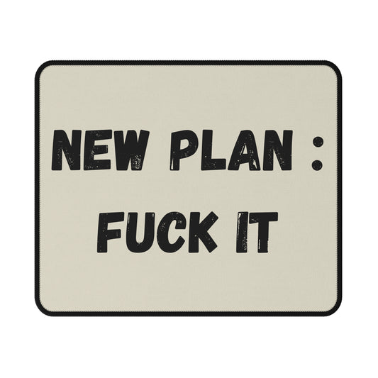 New Plan : Fuck It | Non-Slip Gaming Mouse Pad