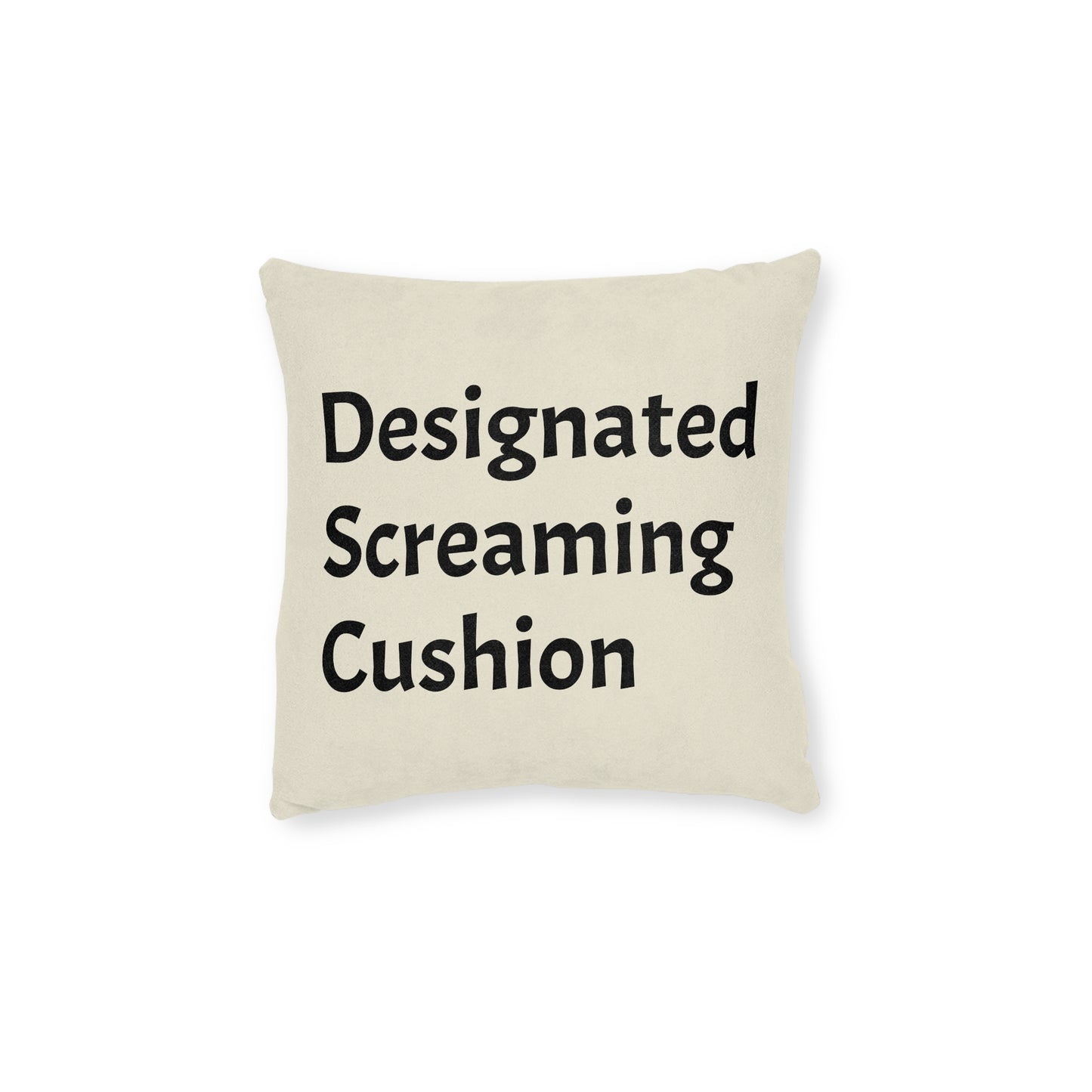 Designated Screaming Cushion | Square Pillow