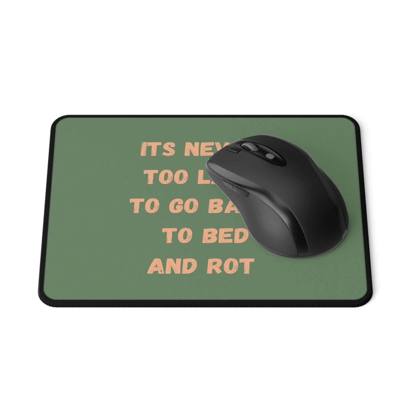 Never Too Late To Go Back To Bed and Rot | Non-Slip Gaming Mouse Pad