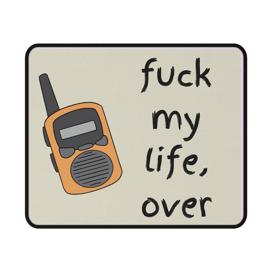 Fuck My Life, Over | Non-Slip Gaming Mouse Pad