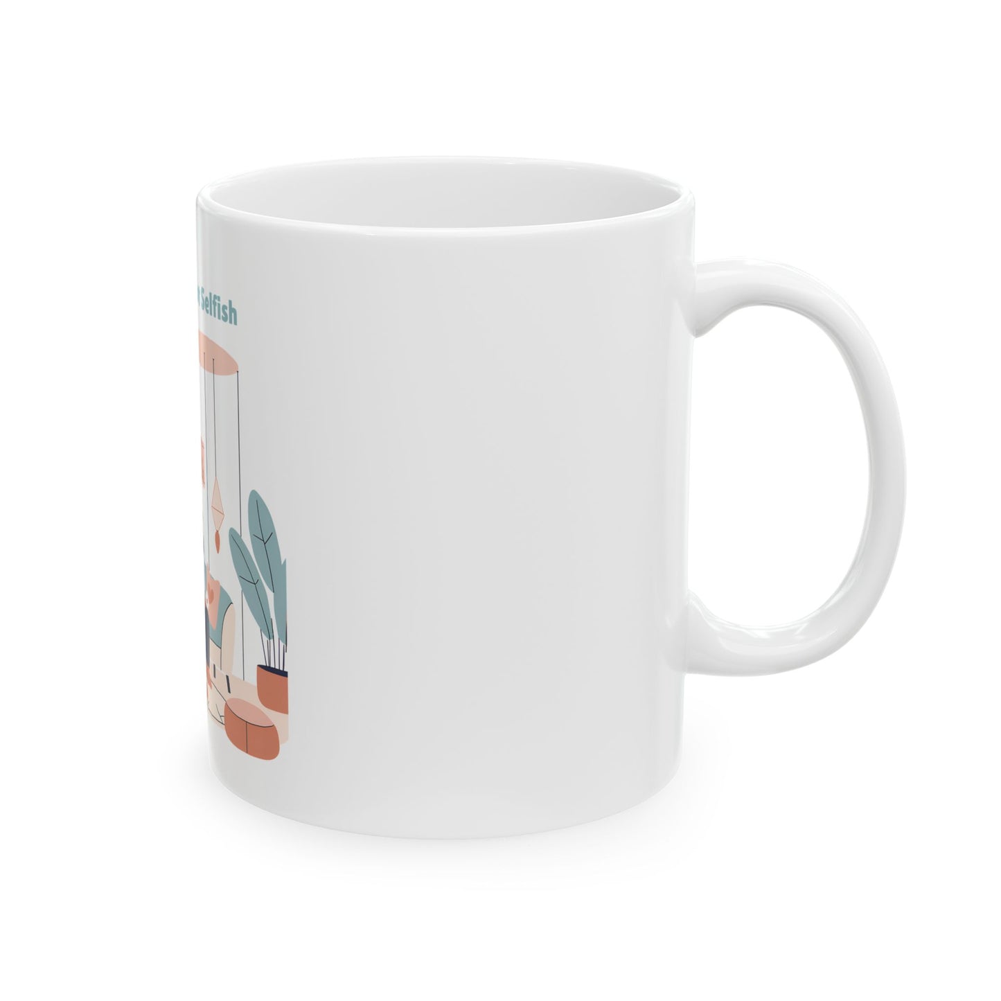 Self Care Is Not Selfish Mug (11oz, 15oz)