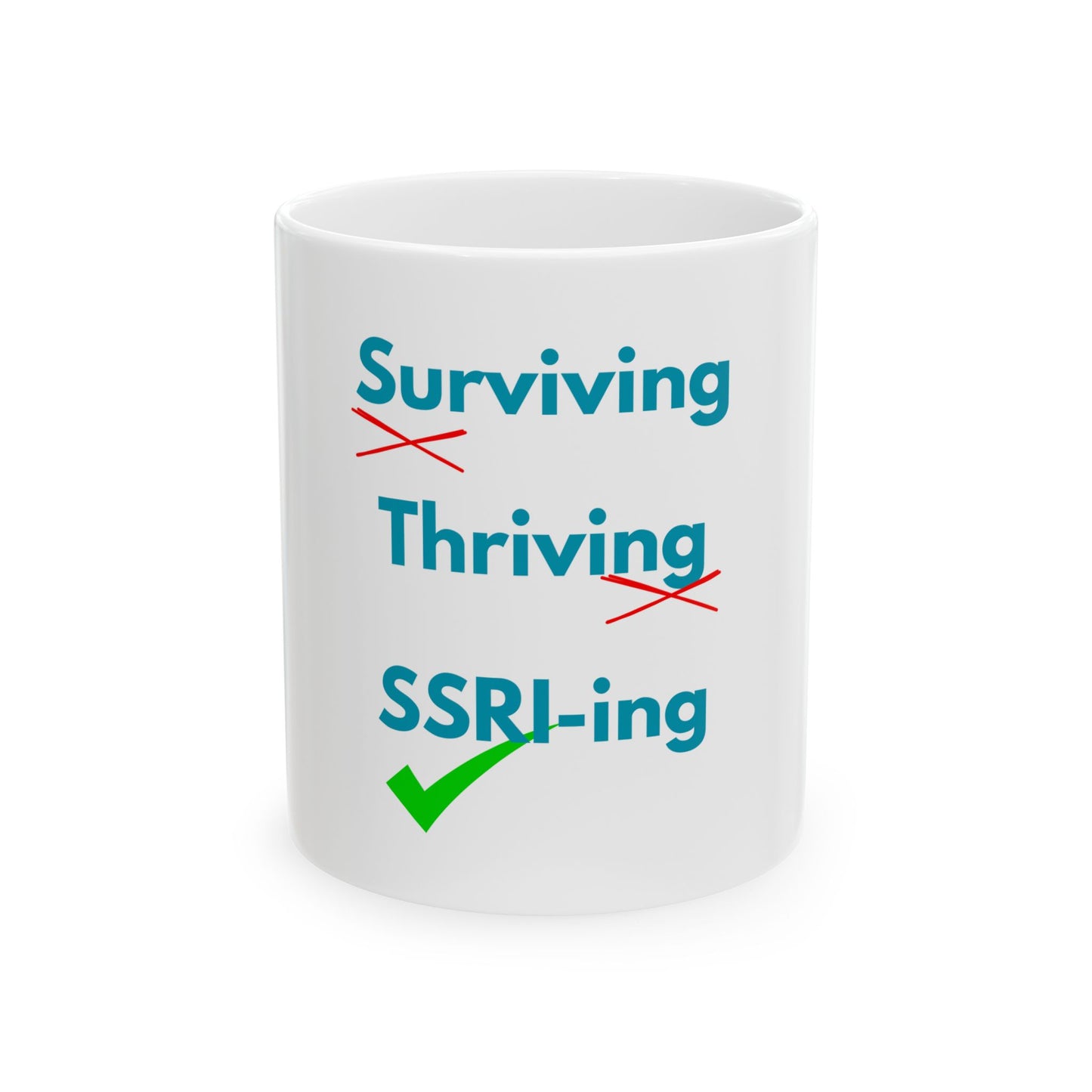 Surviving, Thriving, SSRIing Mug (11oz, 15oz)