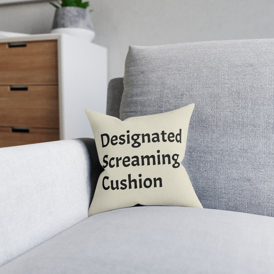 Designated Screaming Cushion | Square Pillow