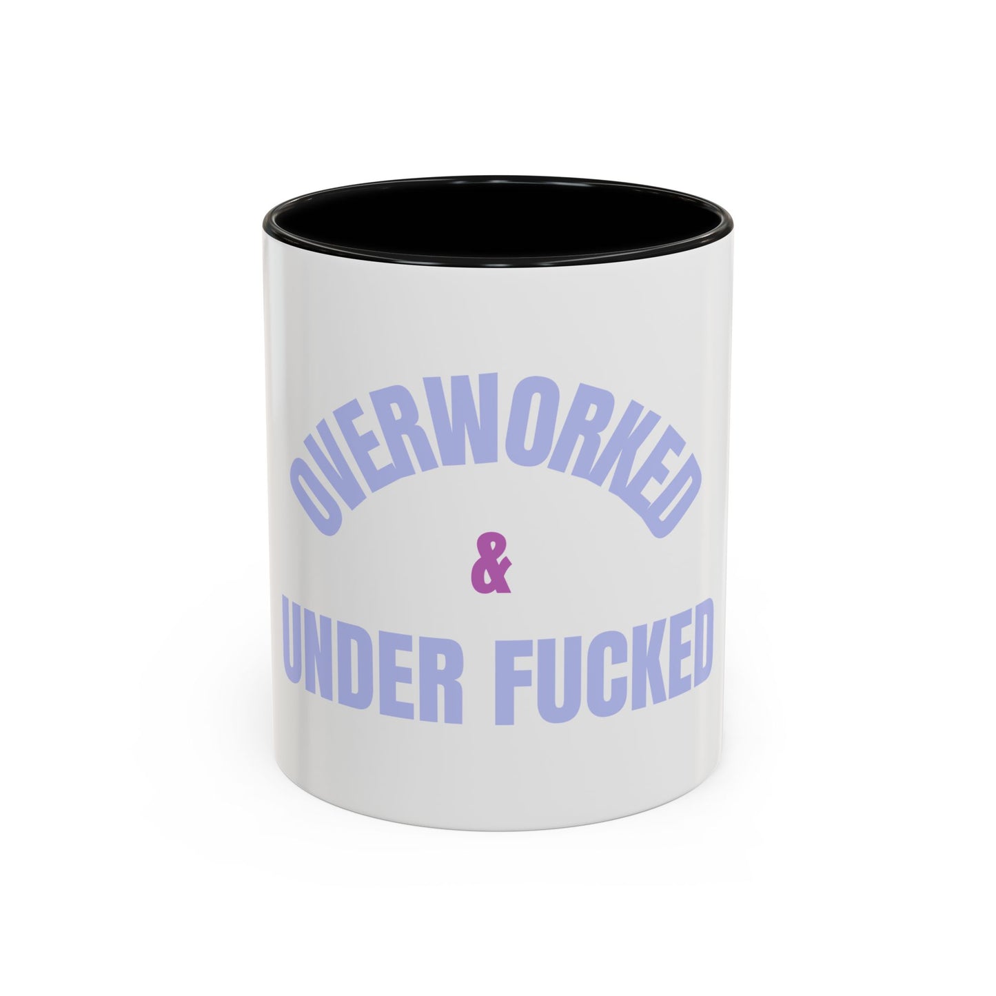 Overworked And Underfucked Mug (11, 15oz)