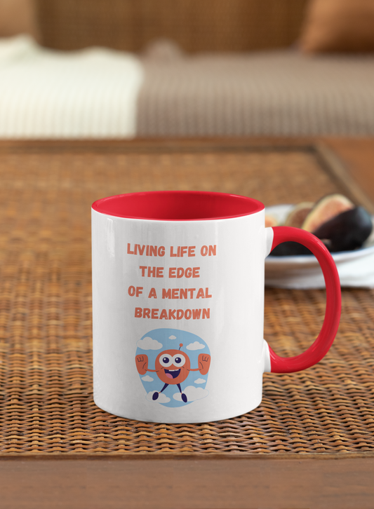 Living Life On the Edge Of A Mental Breakdown Mug (11, 15oz)