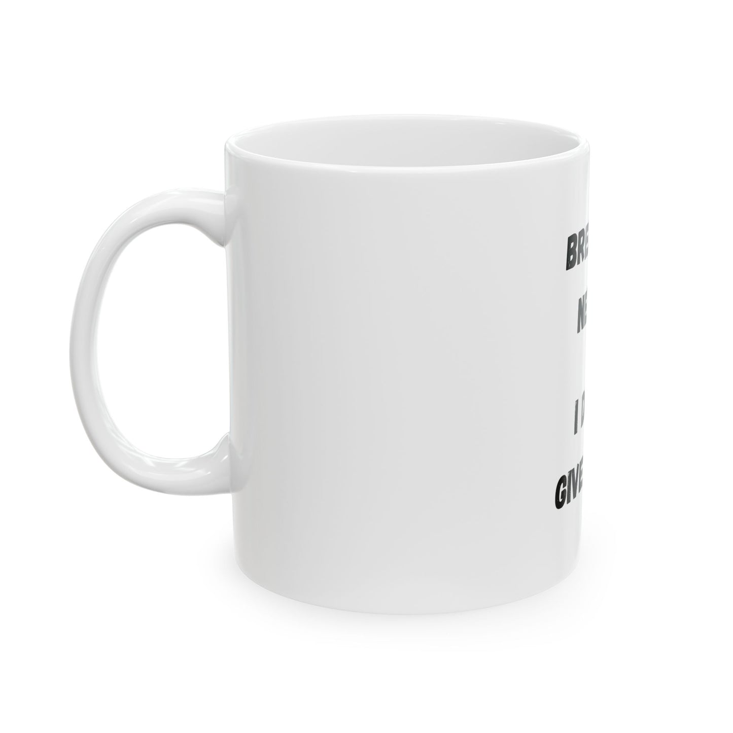 Breaking News I Don't Give A Shit Mug (11oz, 15oz)