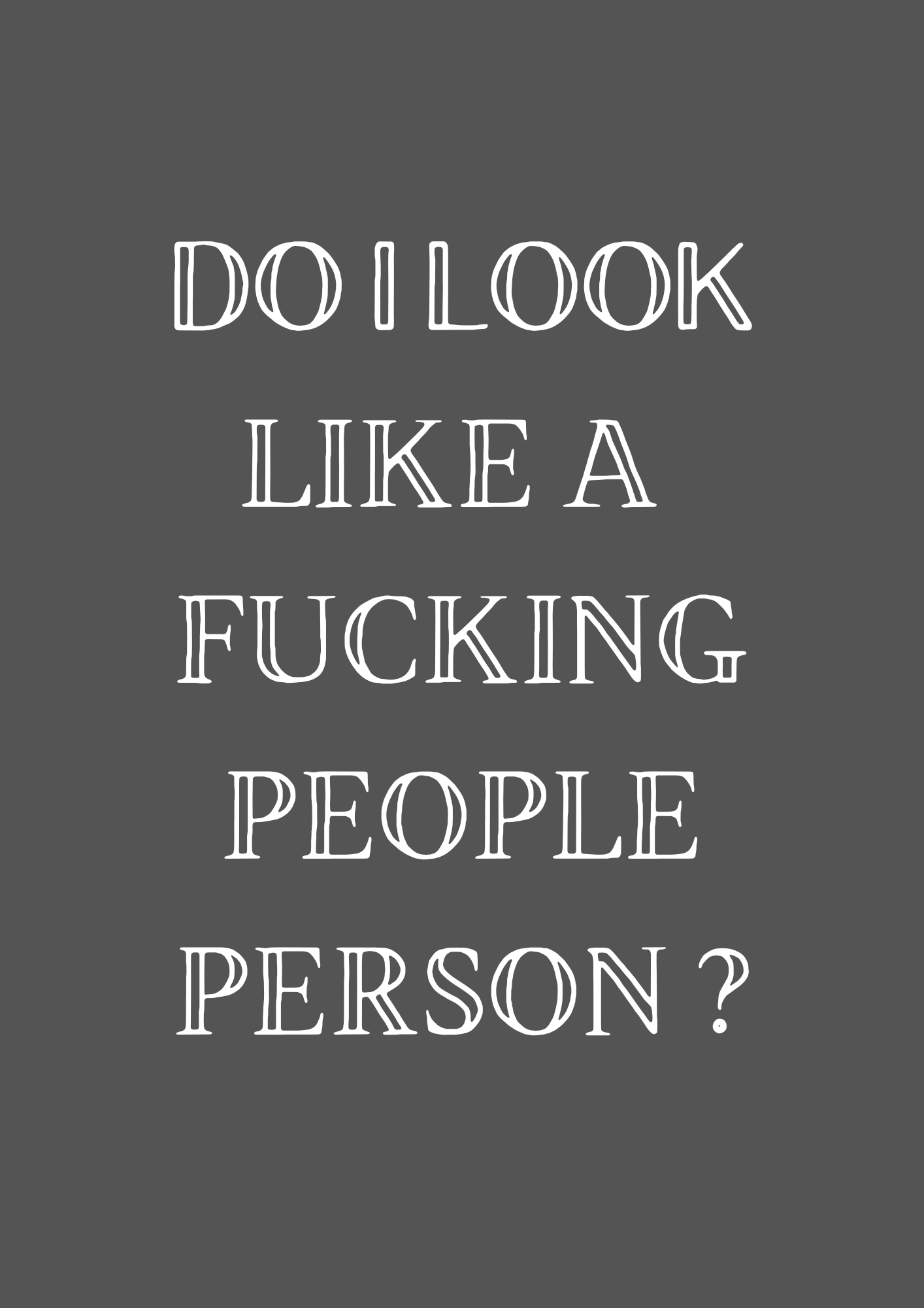 Do I Look Like A Fucking People Person ? | Wooden Framed Poster