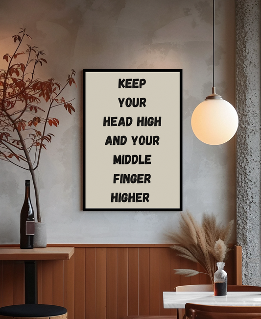 Keep Your Head High and Your Middle Finger Higher | Wooden Framed Poster