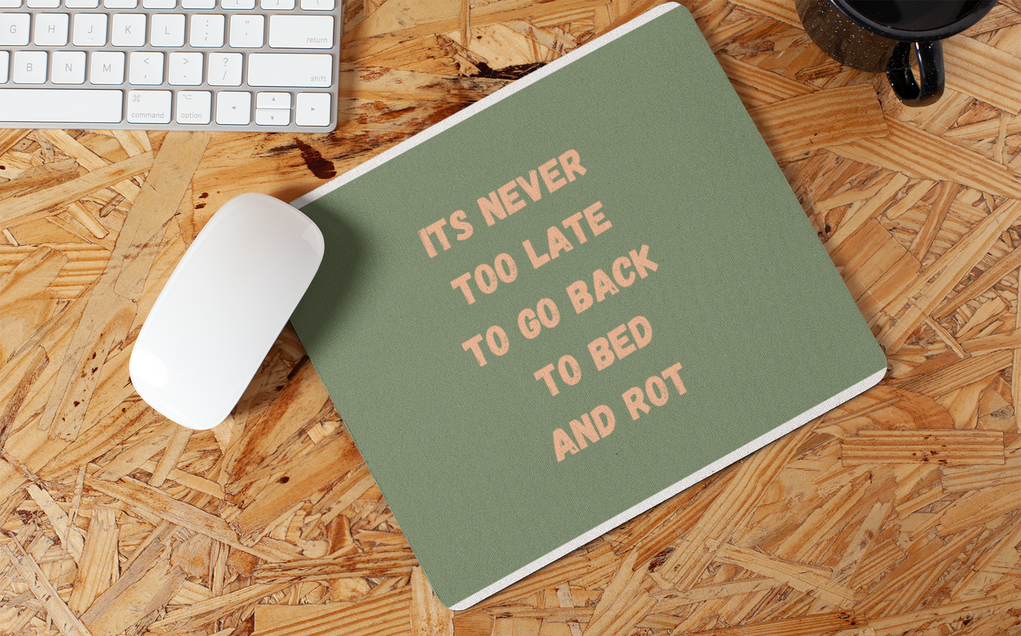 Never Too Late To Go Back To Bed and Rot | Non-Slip Gaming Mouse Pad