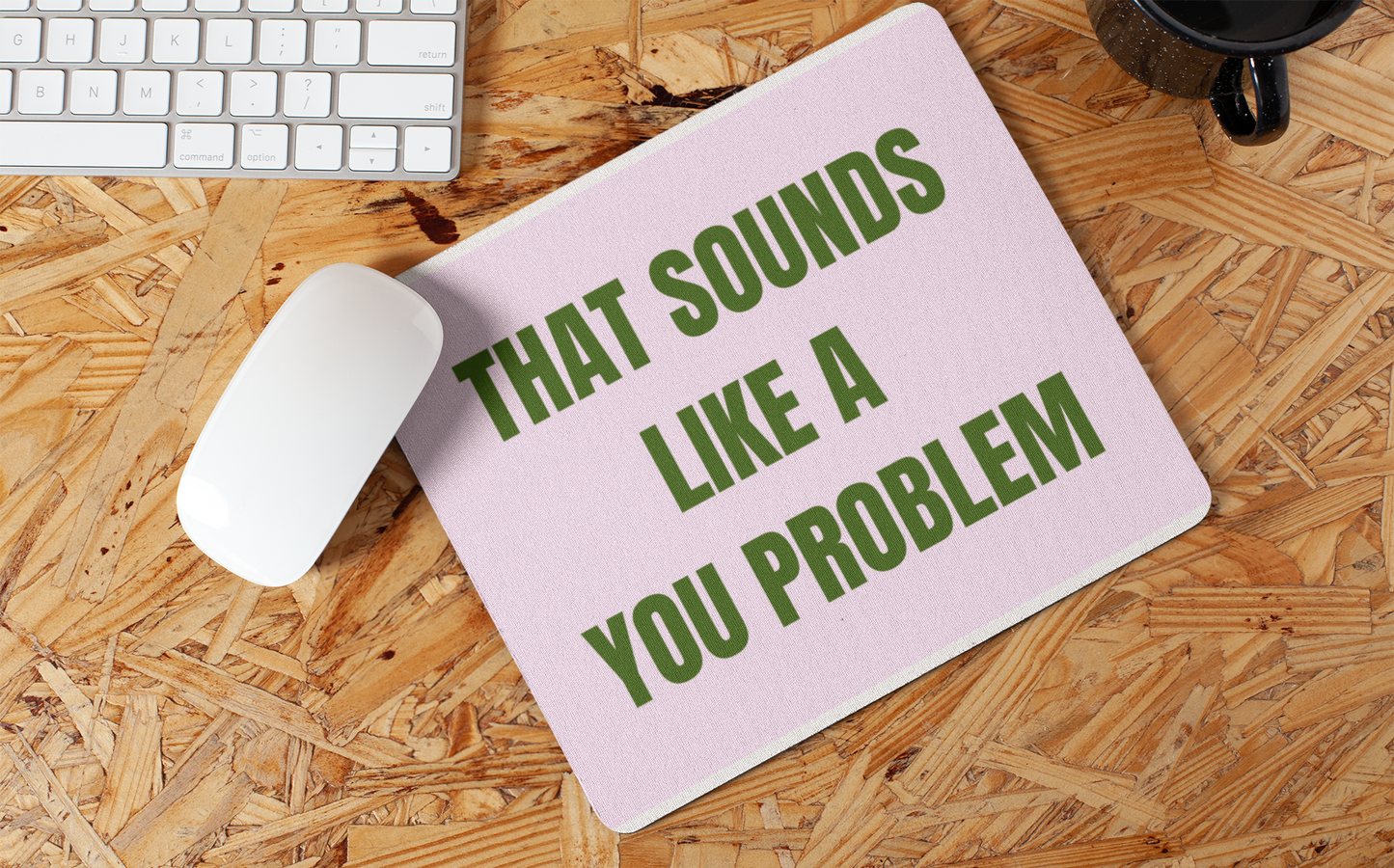 That Sounds Like A You Problem | Non-Slip Gaming Mouse Pad