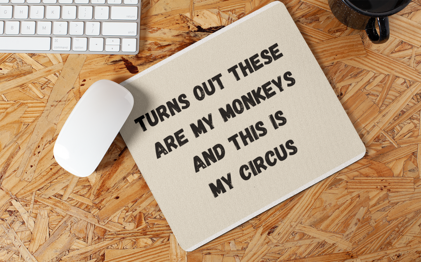 Turns Out These Are My Monkeys And This Is My Circus | Non-Slip Gaming Mouse Pad