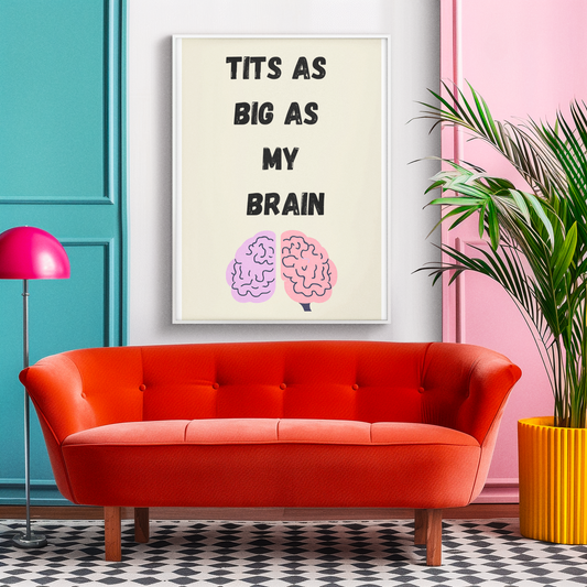 Tits As Big As My Brain | Wooden Framed Poster