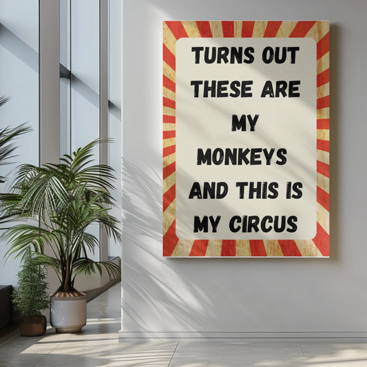 Turns Out These Are My Monkeys And This Is My Circus | Wooden Framed Poster