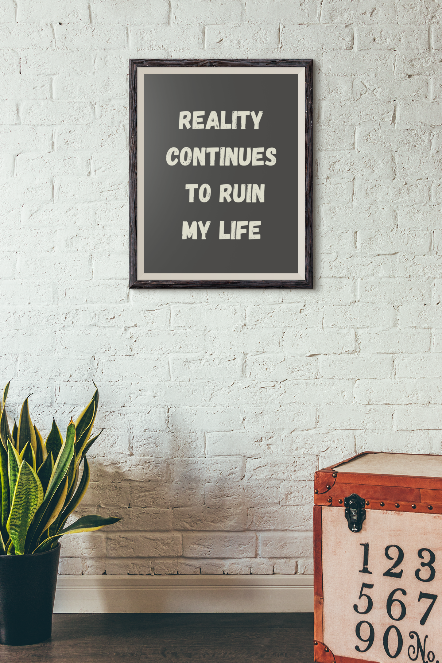 Reality Continues To Ruin My Life | Wooden Framed Poster