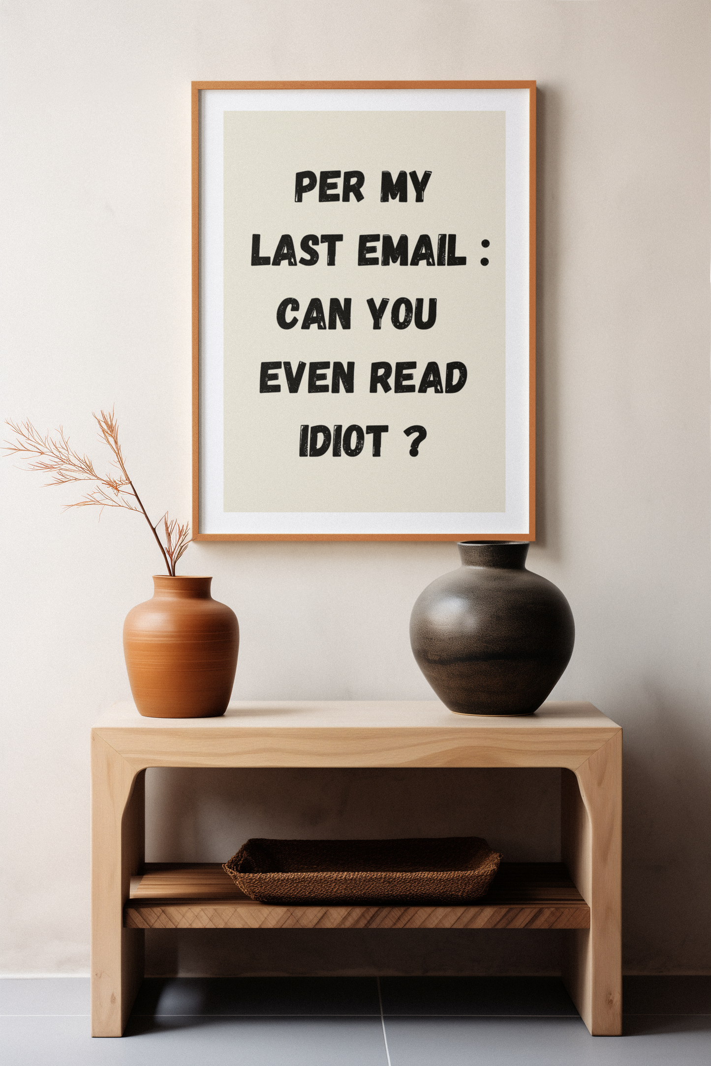 Per My Last Email : Can You Even Read Idiot ? | Wooden Framed Poster