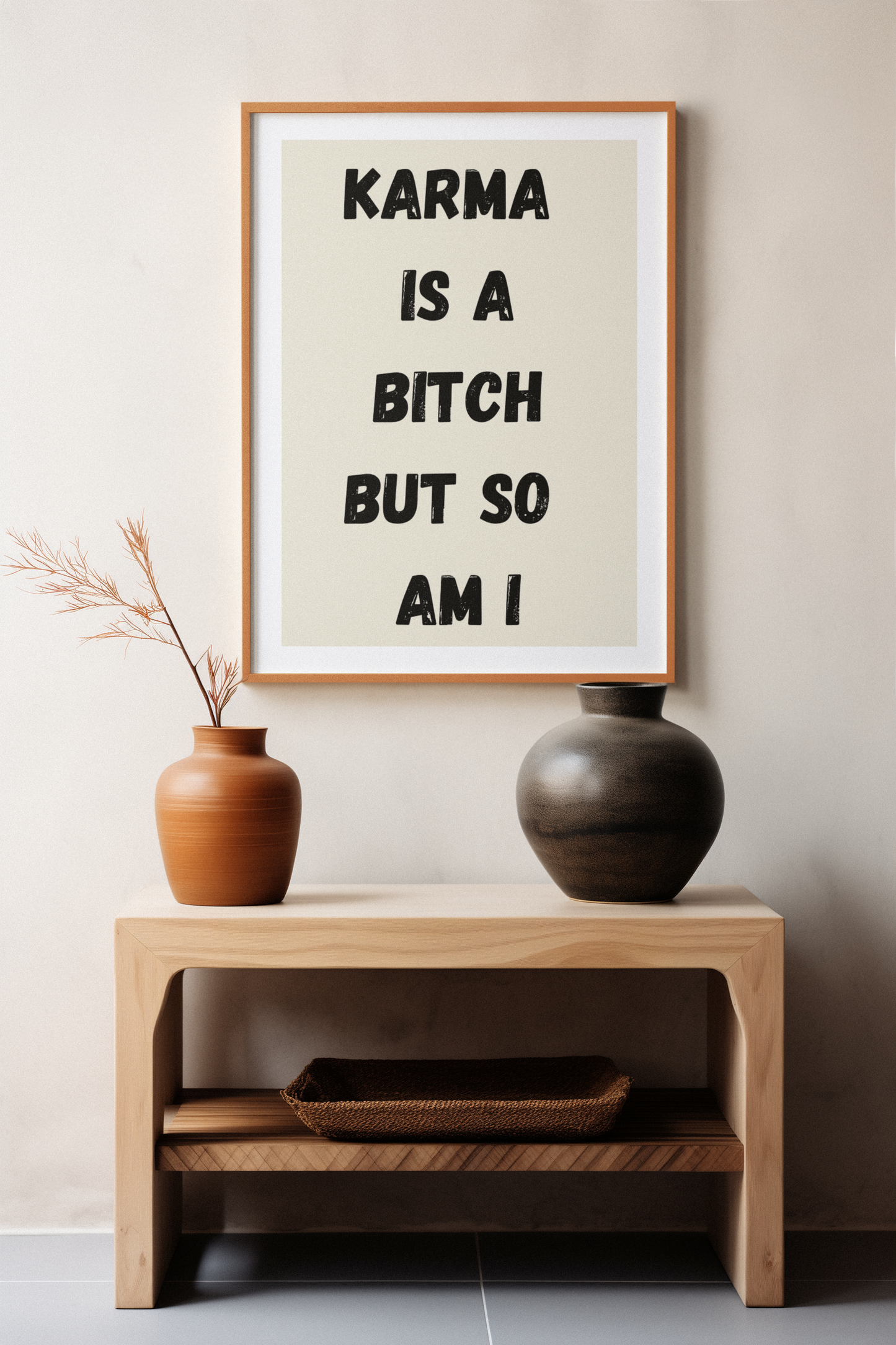 Karma Is A Bitch But So Am I | Wooden Framed Poster