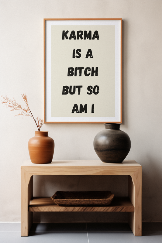 Karma Is A Bitch But So Am I | Wooden Framed Poster