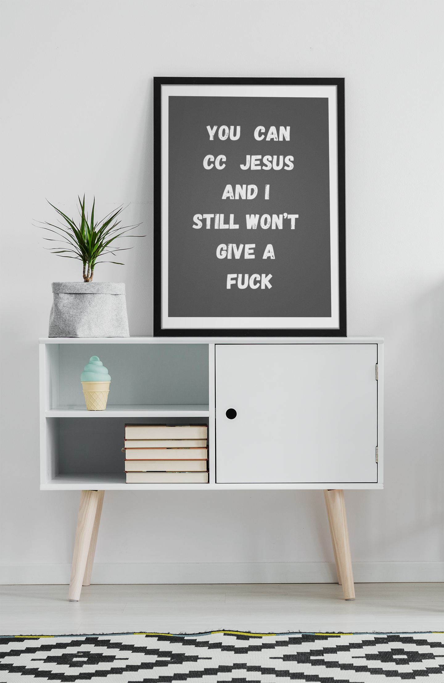 You Can CC Jesus And I Still Won't Give A Fuck | Wooden Framed Poster