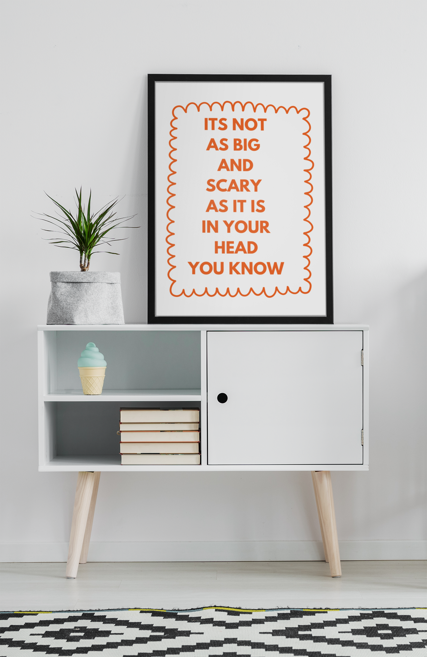 Its Not As Big And Scary As It Is In Your Head You Know | Wooden Framed Poster